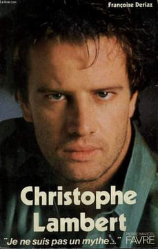 CHRISTOPHE LAMBERT. JE NE SUIS PAS UN MYTHE.. DERIAZ FRANCOISE.
