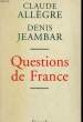 QUESTIONS DE FRANCE.. ALLEGRE CLAUDE ET JEAMBAR DENIS.