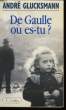 DE GAULLE OU ES-TU ?. GLUCKSMANN André
