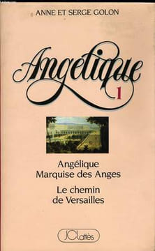 ANGELIQUE, 1: ANGELIQUE, MARQUISE DES ANGES / LE CHEMIN DE VERSAILLES. GOLON Anne et Serge