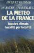 LA METEO DE LA FRANCE, TOUS LES CLIMATS LOCALITE PAR LOCALITE. KESSLER Jacques / CHAMBRAUD André