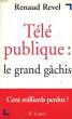 TELE PUBLIQUE: LE GRAND GACHIS. REVEL Renaud