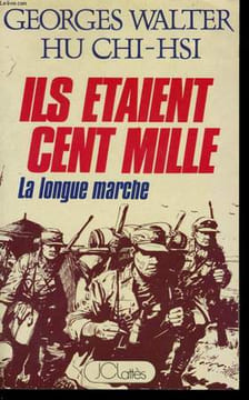 ILS ETAIENT CENT MILLE, LA LONGUE MARCHE 1934-1935. WALTER Georges / CHI-HSI Hu