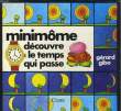 MINIMOME DECOUVRE LE TEMPS QUI PASSE. GIBO Gérard