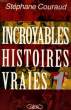 INCROYABLES HISTOIRES VRAIES, TOMES 1 et 2. COURAUD Stéphane