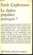 LE THEATRE POPULAIRE POURQUOI ?. COPFERMANN Emile
