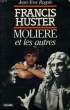 FRANCIS HUSTER, MOLIERE ET LES AUTRES. ROGALE Jean-Yves