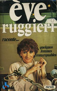 EVE RUGGIERI RACONTE... QUELQUES FEMMES REMARQUABLES, TOMES 1 et 2
