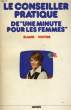 "LE CONSEILLER PRATIQUE DE ""UNE MINUTE POUR LES FEMMES""". VICTOR Eliane / FELL Martine.