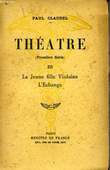 THEATRE, PREMIERE SERIE, 3, LA JEUNE FILLE VIOLAINE, L'ECHANGE. CLAUDEL Paul