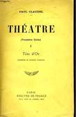 THEATRE, PREMIERE SERIE, TOMES 1, 2, 3 et 4. CLAUDEL Paul