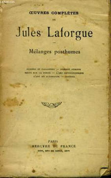 MELANGES POSTHUMES: PENSEES ET PARADOXES - PIERROT FUMISTE - NOTES SUR LA FEMME - L'ART IMPRESSIONNISTE - L'ART EN ALLEMAGNE - LETTRES. LAFORGUE Jules