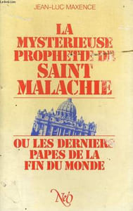 LA MYSTERIEUSE PROPHETIE DE SAINT MALACHIE OU LES DERNIERS PAPES DE LA FIN DU MONDE