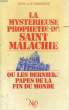 LA MYSTERIEUSE PROPHETIE DE SAINT MALACHIE OU LES DERNIERS PAPES DE LA FIN DU MONDE. MAXENCE Jean-Luc