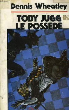 TOBY JUGG LE POSSEDE. WHEATLEY Dennis