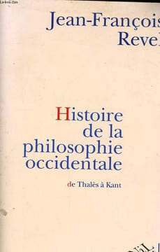 HISTOIRE DE LA PHILOSOPHIE OCCIDENTALE, DE THALES A KANT. REVEL Jean-François