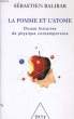 LA POMME ET L'ATOME, DOUZE HISTOIRES DE PHYSIQUE CONTEMPORAINE. BALIBAR Sébastien