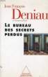 LE BUREAU DES SECRETS PERDUS. DENIAU Jean-François