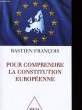 POUR COMPRENDRE LA CONSTITUTION EUROPEENNE. FRANCOIS Bastien