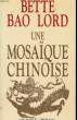 UNE MOSAIQUE CHINOISE. BAO LORD Bette