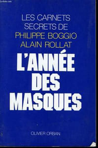 L'ANNEE DES MASQUES, LES CARNETS SECRETS DE PHILIPPE BOGGIO ET ALAIN ROLLAT