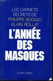 L'ANNEE DES MASQUES, LES CARNETS SECRETS DE PHILIPPE BOGGIO ET ALAIN ROLLAT. BOGGIO Philippe / ROLLAT Alain