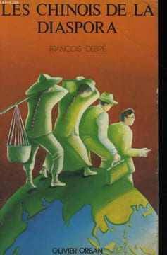 LES CHINOIS DE LA DIASPORA. DEBRE François