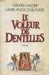 LE VOLEUR DE DENTELLES. LAUZIER Gérard / GUILLAUME Marie-Ange