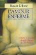 L'AMOUR ENFERME. LHOEST Beno&icirc;t