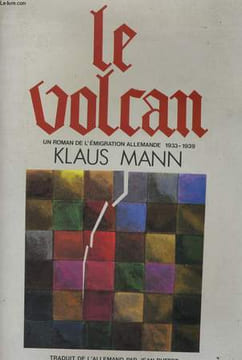 LE VOLCAN, LE ROMAN DE L'EMIGRATION ALLEMANDE 1933-1939. MANN Klaus