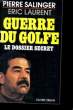 GUERRE DU GOLFE, LE DOSSIER SECRET. SALINGER Pierre / LAURENT Eric