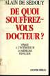 DE QUOI-SOUFFREZ VOUS DOCTEUR ? VOYAGE A L'INTERIEUR DE LA MEDECINE FRANCAISE. SEDOUY Alain de