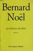 LE CHATEAU DE CENE. NOEL Bernard