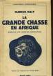 LA GRANDE CHASSE EN AFRIQUE, MEMOIRES D'UN CHASSEUR PROFESSIONNEL. DALY Marcus