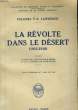 LA REVOLTE DANS LE DESERT 1916-1918. LAWRENCE T.-E., Colonel