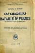 LES CHASSEURS DANS LA BATAILLE DE FRANCE 47è DIVISION (JUILLET-NOVEMBRE 1918). MANGIN E., Général