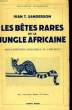 LES BETES RARES DE LA JUNGLE AFRICAINE, MON EXPEDITION ZOOLOGIQUE AU CAMEROUN. SANDERSON Ivan T.