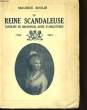 LA REINE SCANDALEUSE, CAROLINE DE BRUNSWICK, REINE D'ANGLETERRE 1768 - 1821. SOULIE Maurice