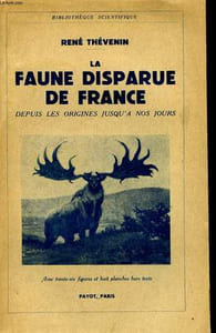 LA FAUNE DISPARUE DE FRANCE DEPUIS LES ORIGINES JUSQU'A NOS JOURS