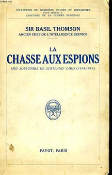 LA CHASSE AUX ESPIONS, MES SOUVENIRS DE SCOTLAND YARD 1914 -1919. THOMSON Basil, Sir