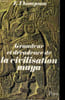 GRANDEUR ET DECADENCE DE LA CIVILISATION MAYA. THOMPSON E.
