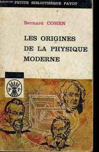 LES ORIGINES DE LA PHYSIQUE MODERNE - DE COPERNIC A NEWTON