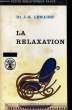 LA RELAXATION, RELAXATION ET REEDUCATION PHYSIQUE. LEMAIRE Jean-G.