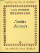 L'OMBRE DES MOTS. PETITDIDIER Pascal