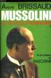 MUSSOLINI ,TOME 1: LE REVOLUTIONNAIRE. BRISSAUD André
