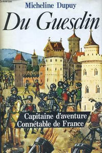 DU GUESCLIN, CAPITAINE D'AVENTURE, CONNETABLE DE FRANCE