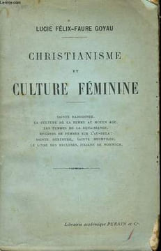 CHRISTIANISME ET CULTURE FEMININE. FELIX-FAURE GOYAU Lucie