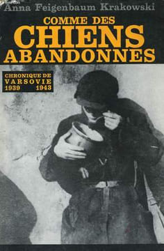 COMME DES CHIENS ABANDONNES, CHRONIQUE DE VARSOVIE 1939-1943. FEIGENBAUM KRAKOWSKI Anna
