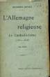 L'ALLEMAGNE RELIGIEUSE, LE CATHOLICISME, 1800-1848, TOME 1. GOYAU Georges