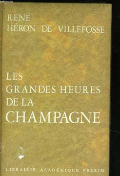 LES GRANDES HEURES DE LA CHAMPAGNE. HERON DE VILLEFOSSE René